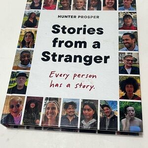 Stories From a Stranger- Every Person Has a Story by Hunter Prosper- Hardcover